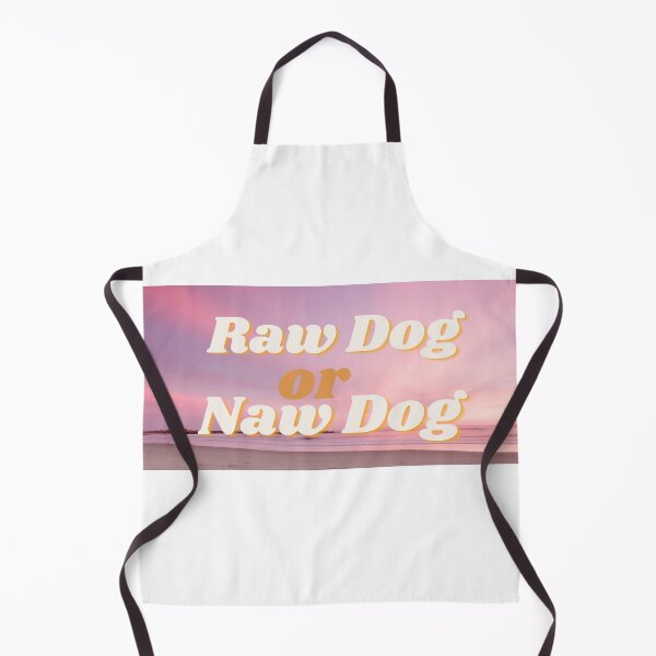 Item preview, raw dog or naw dog funny designed and sold by rswel22.