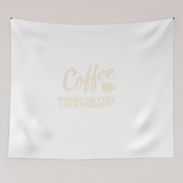 Item preview,  Coffee makes me feel less murdery Funny gift  designed and sold by Habituzz Brand.