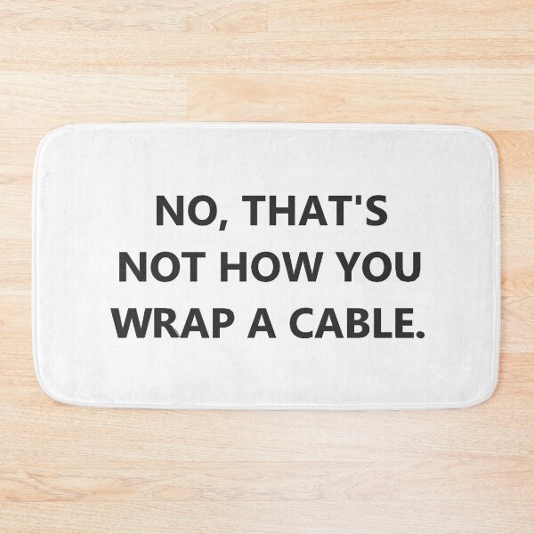 Item preview, No, that's not how you wrap a cable. designed and sold by Spectrum Perspectives.