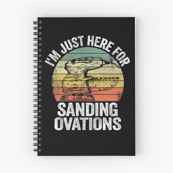 Item preview, I'm Just Here For Sanding Ovations Woodworking Carpenter designed and sold by Stronzi.