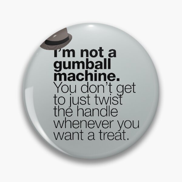 Item preview, If in doubt quote Raymond Reddington: "I am not a gumball machine ..." quote with a fedora hat designed and sold by TrueType.
