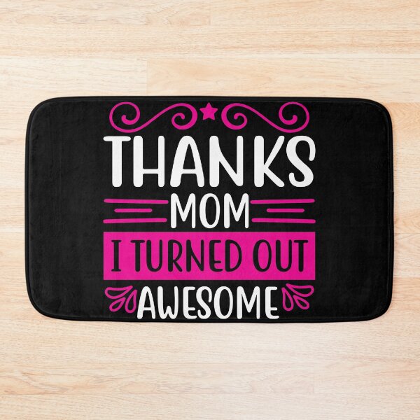 Item preview, I Turned Out Awesome-Mom Birthday Gift, Funny Gift, Mother's Day Gifts: Thanks Mom I Turned Out Awesome designed and sold by Printoweb.
