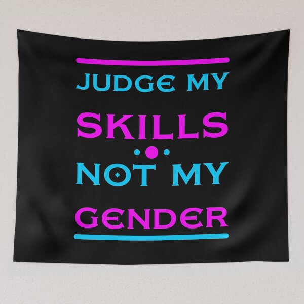 Item preview, Judge my Skills not my Gender designed and sold by sandpiperstudio.