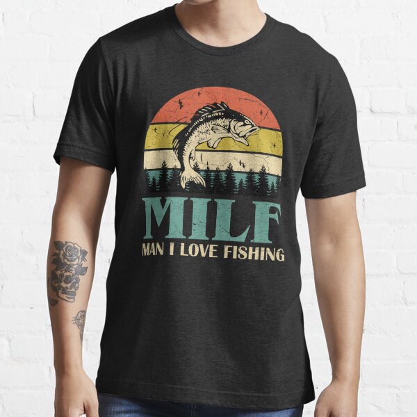 Milf - Man I Love Fishing Funny T Shirt