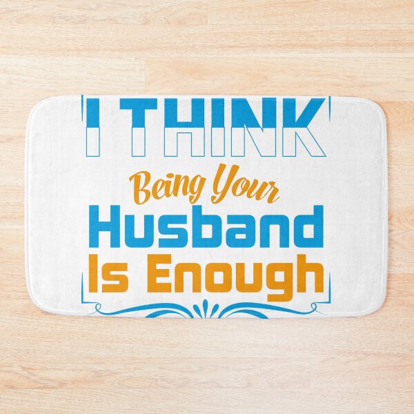 Item preview, I Think Being Your Husband Is Enough designed and sold by mahjoubstr.