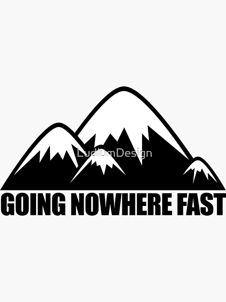 Going Nowhere Fast Mountains by LudlumDesign