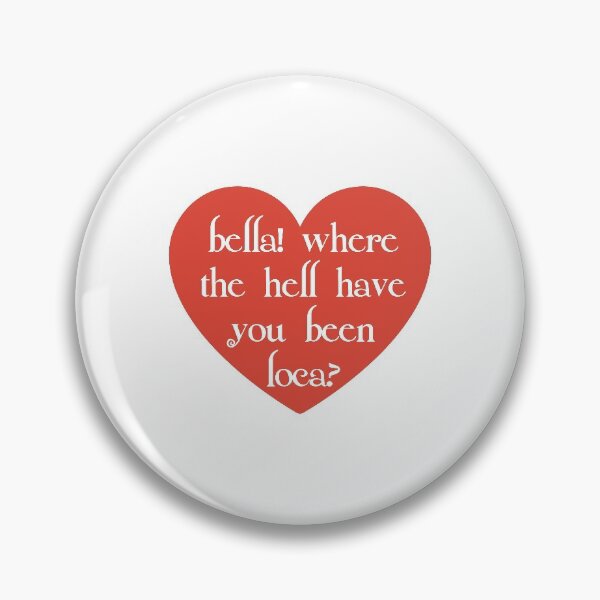 Item preview, Bella! Where The Hell Have You Been Loca? designed and sold by walepave.
