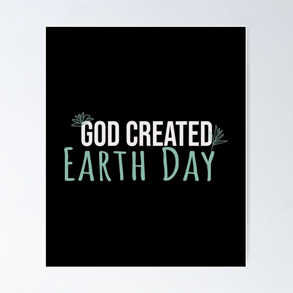 Item preview, God Created Earth Day designed and sold by TrendyloomCo.