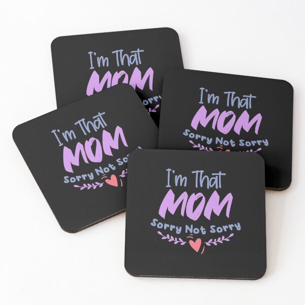 Item preview, I_m That Mom Sorry Not Sorry designed and sold by TheFlipRepublic.