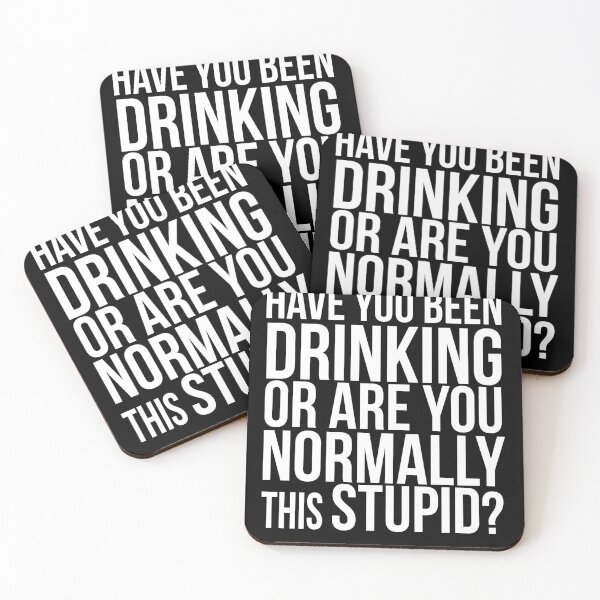Item preview, Have you been drinking or are you normally this stupid?  designed and sold by PGPshop.