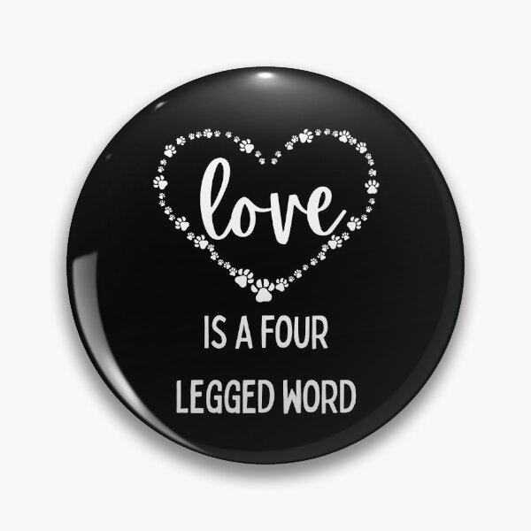 Item preview, Love is a Four Legged Word designed and sold by S-and-S-Designs.