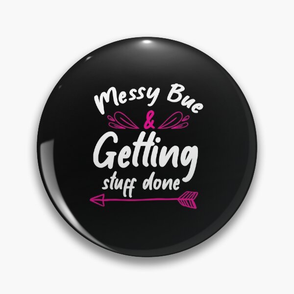 Item preview, MESSY BUE Getting stuff done designed and sold by TheFlipRepublic.