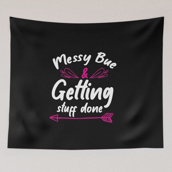 Item preview, MESSY BUE Getting stuff done designed and sold by TheFlipRepublic.