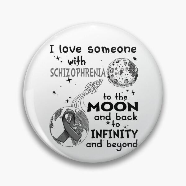 I Love Someone With Schizophrenia To The Moon And Back