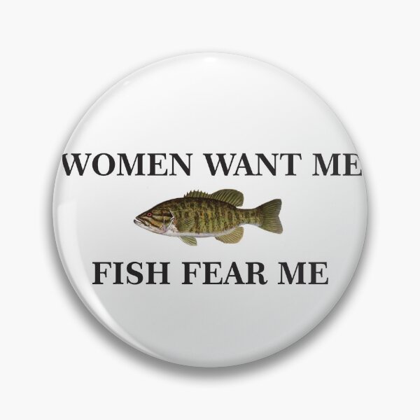 Item preview, Women want me, Fish fear me designed and sold by RubyIsNotCool.