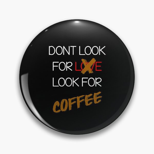 Item preview,  Dont Look For Love Look For Coffee funny tshirt  designed and sold by iSalem.