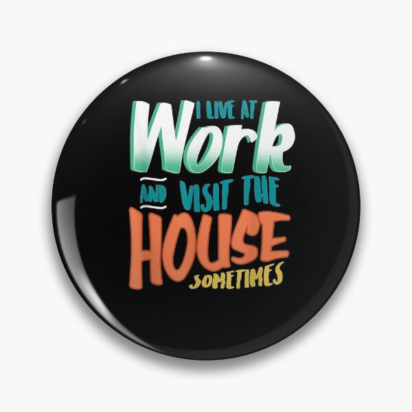 Item preview, I Live At Work And Visit The House Sometimes Workaholic  designed and sold by sariyahharry.