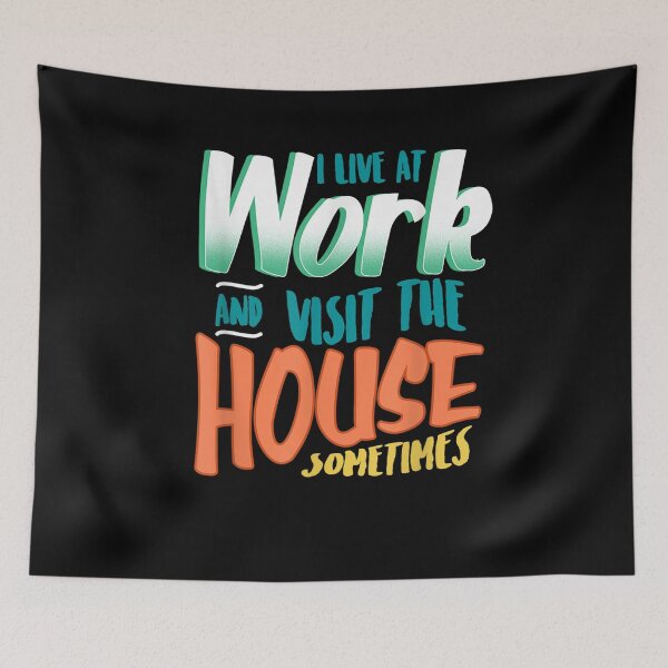 Item preview, I Live At Work And Visit The House Sometimes Workaholic  designed and sold by sariyahharry.
