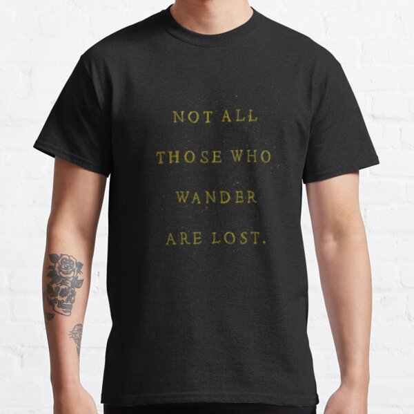 Hiking Shirts, Camping Shirts, Not All Those Who Wander Are Lost Shirt,  Wanderlust Shirt, Hiker Gifts, Nature Shirts 