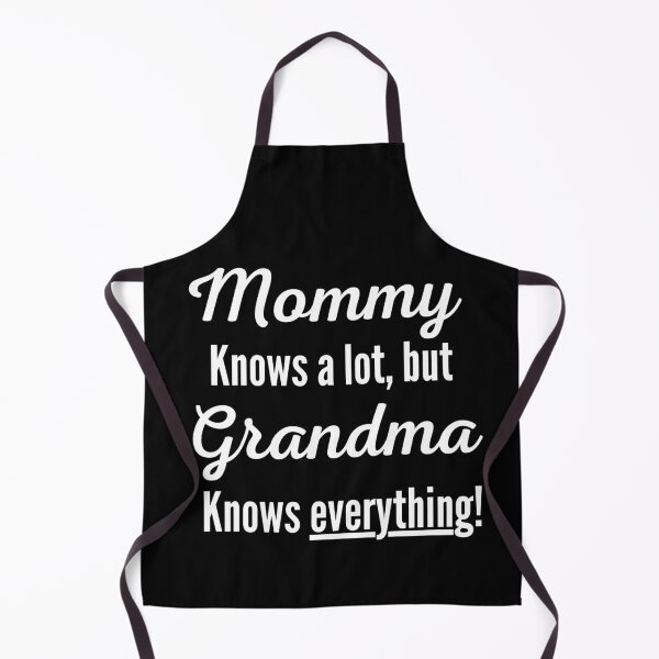 Item preview, Mommy Knows A Lot, But Grandma Knows Everything designed and sold by Johan Liebert.