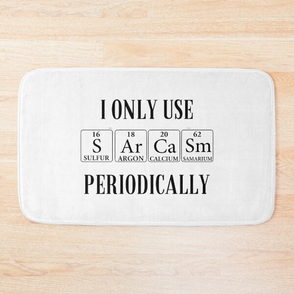 Item preview, I Only Use Sarcasm Periodically designed and sold by CreativeEmpires.