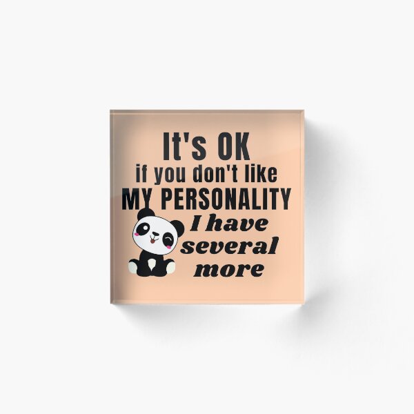 Item preview, It's ok if you don't like my personality, I have more designed and sold by Try-It.