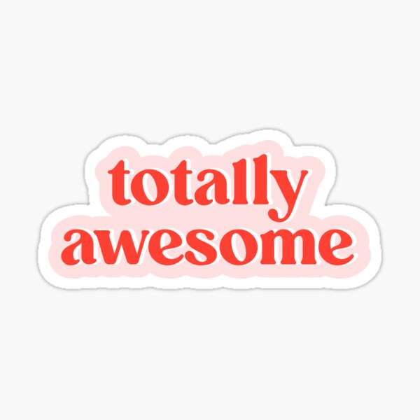 Totally Awesome Sticker