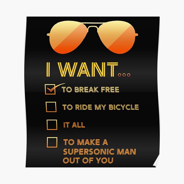 I Want To Break Free Posters Redbubble