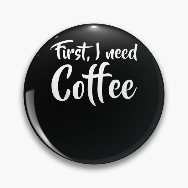 Item preview, Quote First I Need Coffee Love Coffee Lover Coffee Quotes  designed and sold by christinero2.
