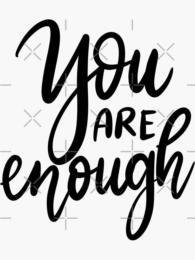 "you are enough sticker" Sticker for Sale by artbyjadmercph Redbubble
