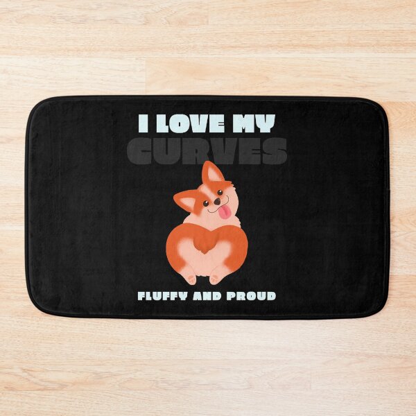 Item preview, I Love My Curves Fluffy And Proud - Fluffy Corgi  designed and sold by christophe92.