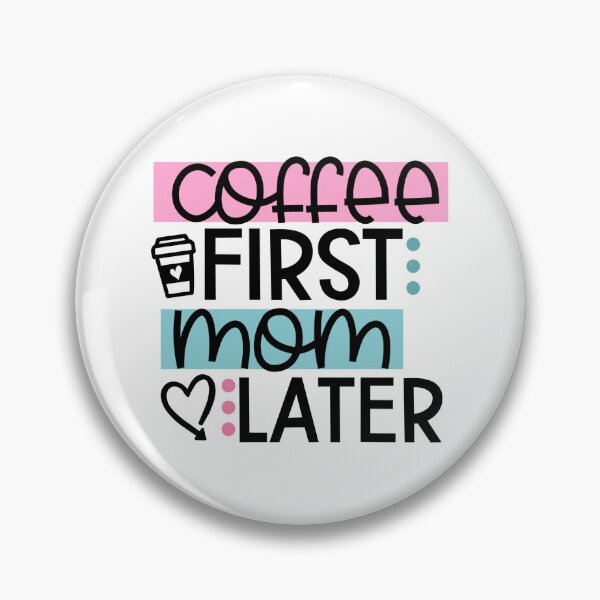 Item preview, Coffee first Mom Later-Mother's day gift idea designed and sold by BRtisticDesigns.