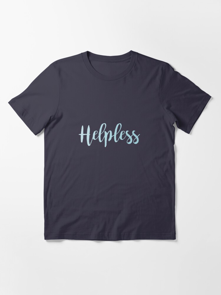 Helpless Hamilton T Shirt By Cmorduna Redbubble Helpless T