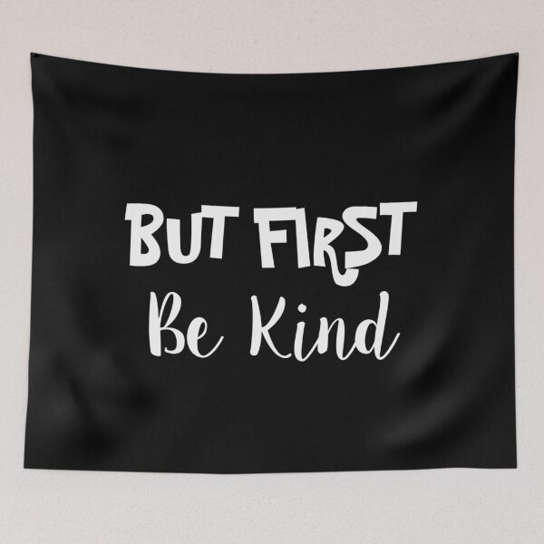 Item preview, But First Be Kind Design designed and sold by FashionN5.