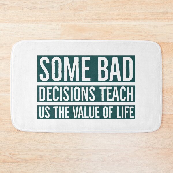 Item preview, some bad decisions teach us the value of life designed and sold by TheVirtualShop.
