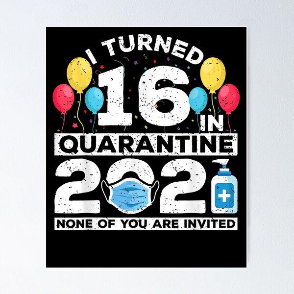 Item preview, I Turned 16 In Quarantine 2021 Funny 16th Birthday Party  designed and sold by christinero2.