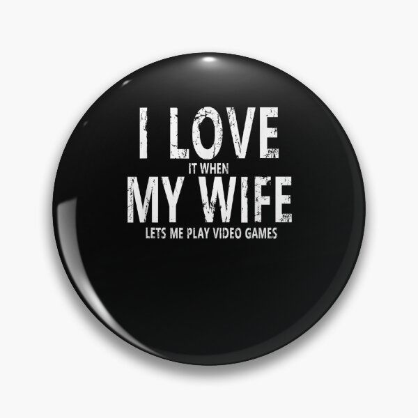 Item preview, I Love It When My Wife Lets Me Play Video Games  designed and sold by christinero2.