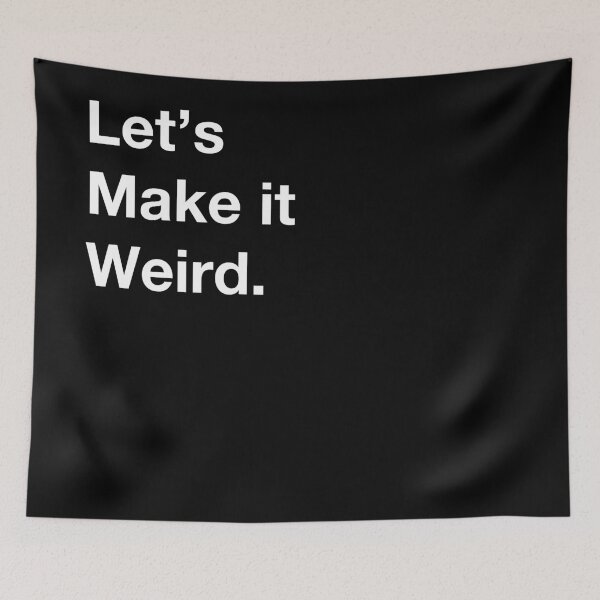 Item preview, Let's make it weird. designed and sold by Wizardofpizza.