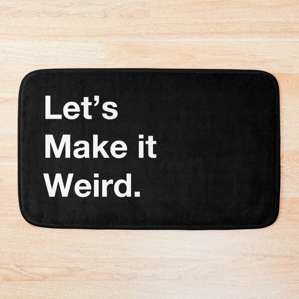 Item preview, Let's make it weird. designed and sold by Wizardofpizza.