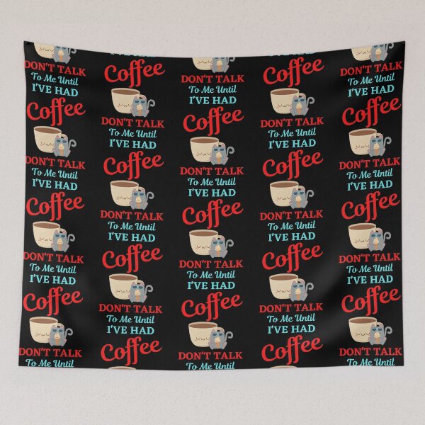Item preview, Don't Talk To Me Until I've Had A Coffee  designed and sold by WoodburyLake.