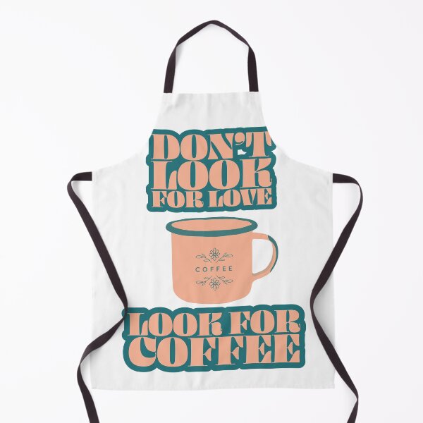 Item preview, Don't Look For Love, Look for Coffee designed and sold by Kat-Mir.