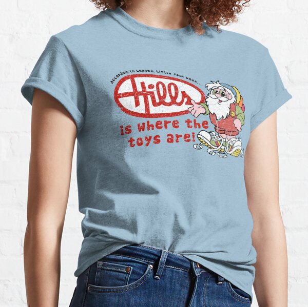 Hills is where the toys are! Classic T-Shirt