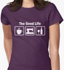 Funny Sewing The Good Life Women's Fitted T-Shirt