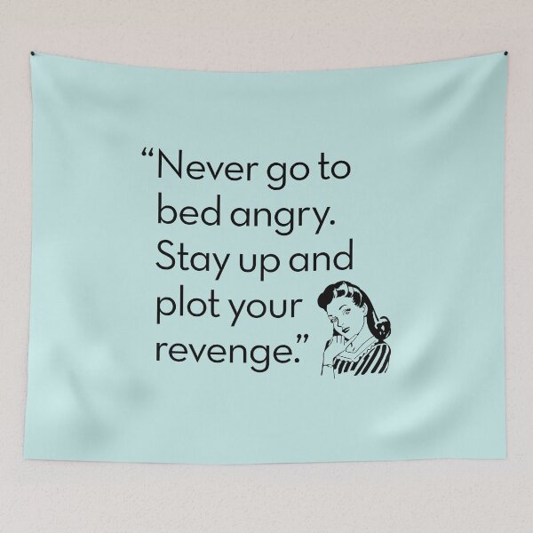Item preview, Never go to bed angry. Stay up and plot your revenge designed and sold by x1brett.