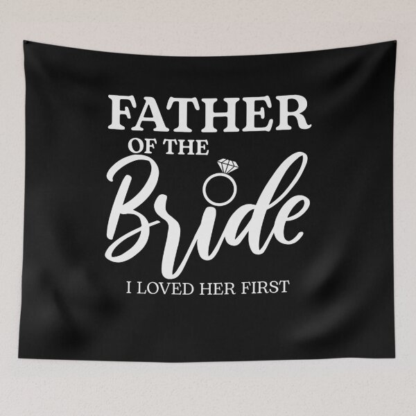 Item preview, Father Of The Bride I Loved Her First designed and sold by royaltea111.