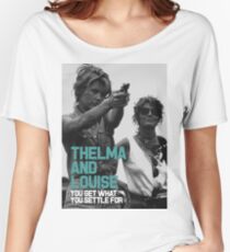 You Get What You Settle For - Thelma and Louise Women's Relaxed Fit T-Shirt