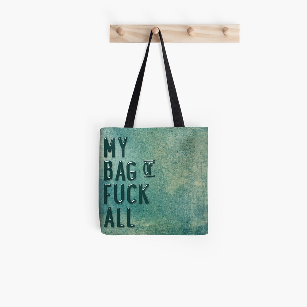 My Bag of F*ck All Tote Bag