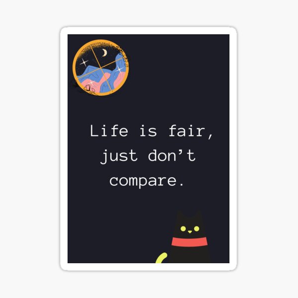 Item preview, "Life is fair just don't compare" designed and sold by PullMaster01.