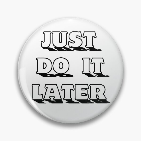Item preview, Just do it later designed and sold by della95.