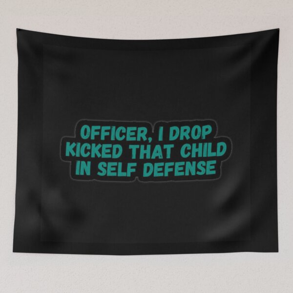 Item preview, Officier,i drop kicked that child in self defense designed and sold by Joseph Mizovic.